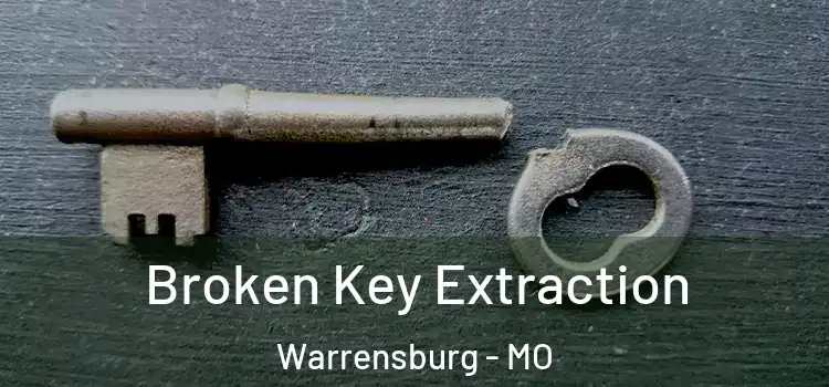 Broken Key Extraction Warrensburg - MO