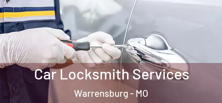 Car Locksmith Services Warrensburg - MO