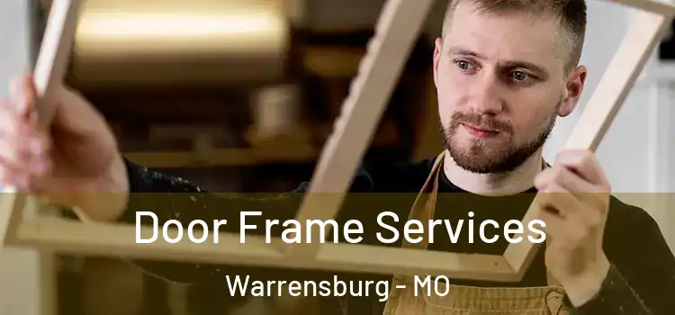 Door Frame Services Warrensburg - MO