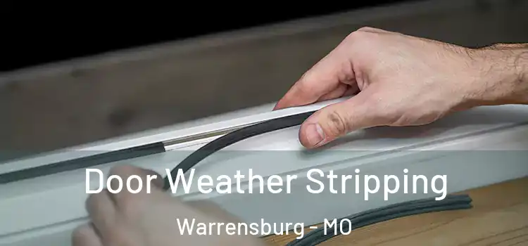 Door Weather Stripping Warrensburg - MO