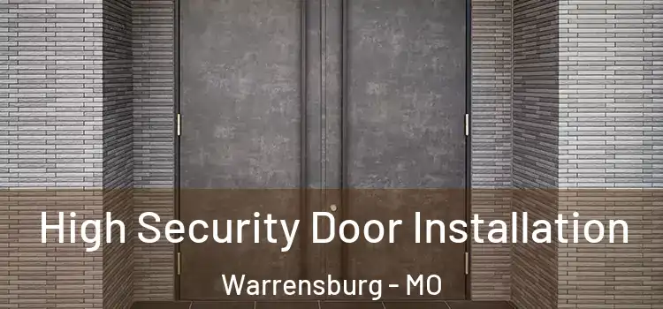 High Security Door Installation Warrensburg - MO