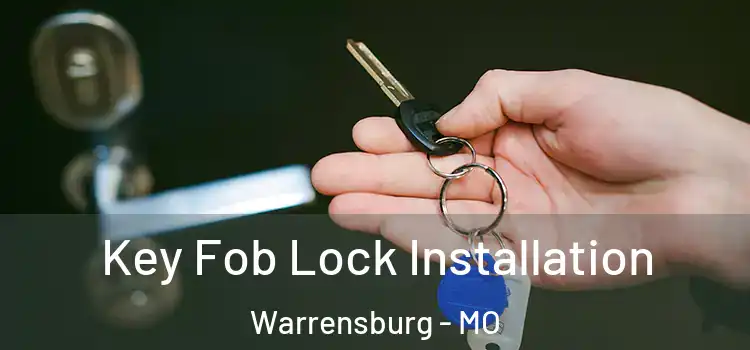 Key Fob Lock Installation Warrensburg - MO